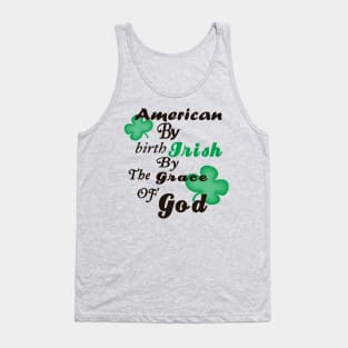 American by Birth, Irish by the Grace of God Tank Top